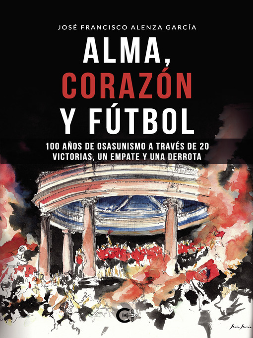 Title details for Alma, corazón y fútbol by José Francisco Alenza García - Available